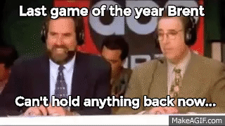 Image result for last game of the year brent gif