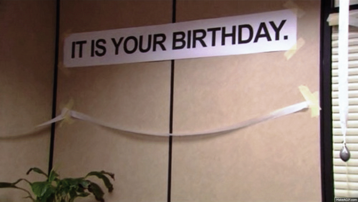 It is your birthday. on Make a GIF