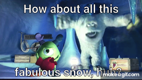 How about all this fabulous snow huh Monsters inc snowman on Make a GIF