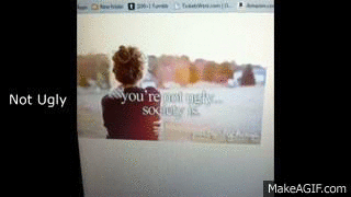 Ugliest truth on Make a GIF