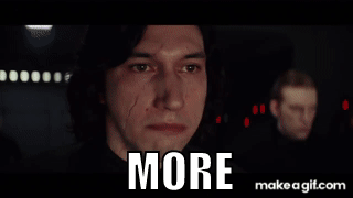 Kylo Ren wants MORE on Make a GIF