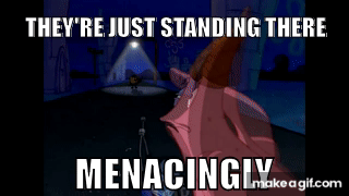 He's Just standing There Menacingly! on Make a GIF