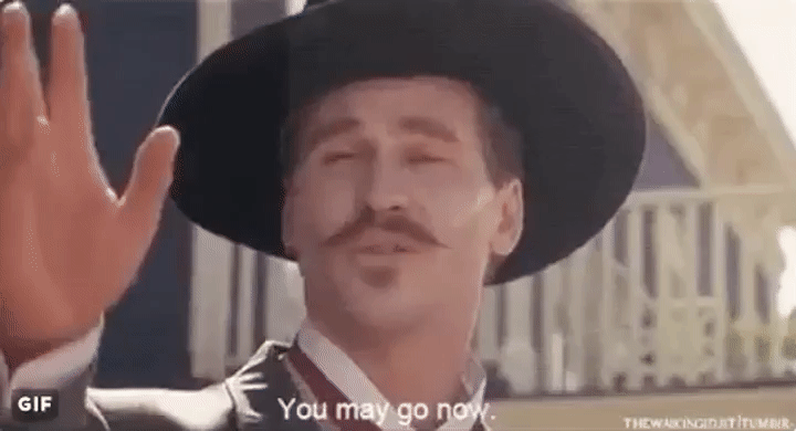 You May Go Now Doc Holliday On Make A GIF