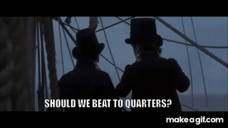 Beat to Quarters- Master and commander on Make a GIF