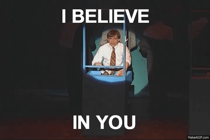 we believe in you gif