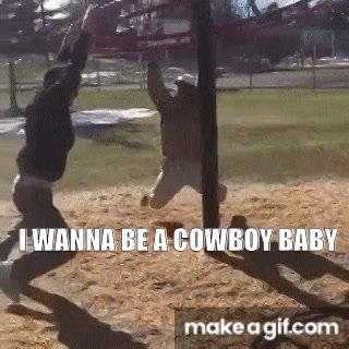 I Wanna Be A Cowboy Baby On Make A Gif
