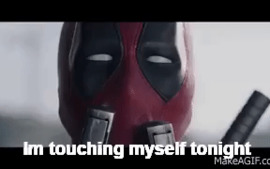 Deadpool Trailer Moments Im Touching Myself Tonight