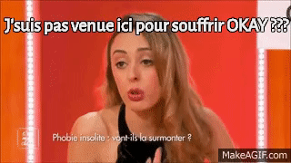 Je Suis Pas Venue Ici Pour Souffrir Ok C Est Mon Choix On Make A Gif