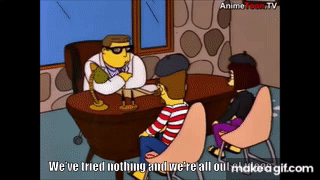 Simpsons We've Tried Nothing And We're All Out Of Ideas on Make a GIF