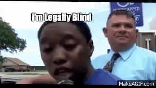 im legally blind meme