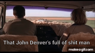 Dumb & Dumber: That John Denver is full of ■■■■ man on Make a GIF