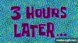 3 Hours Later... | SpongeBob Time Card #143 on Make a GIF