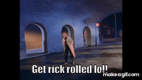 Rick Rolled GIFs