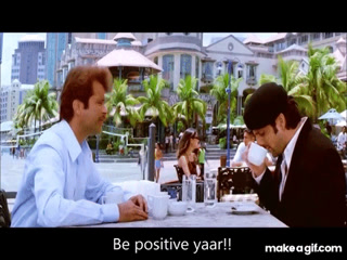 Be Positive | Anil Kapoor Dialogue on Make a GIF