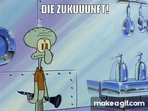 Die Zukuuuunft