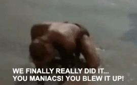 Image result for you maniacs you blew it up gif