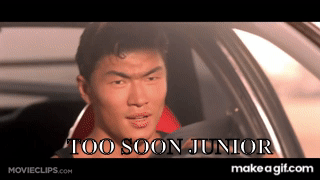 Too soon junior