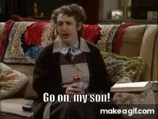 Father Ted - Mrs. Doyle "Go on... My son" on Make a GIF