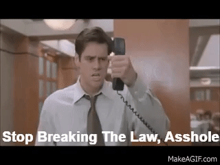 Stop Breaking The Law Asshole On Make A Gif
