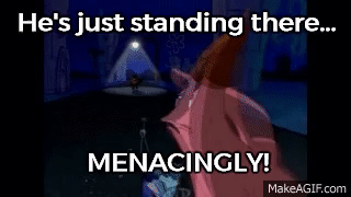 He's just standing there menacingly! - 9GAG