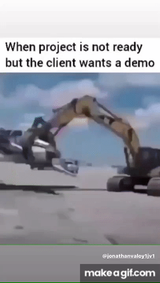 Project Issue Gif When project is not ready but the client wants a demo on Make a GIF