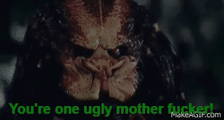 You're One Ugly Motherfucker! (Predator 1987) HD on Make a GIF