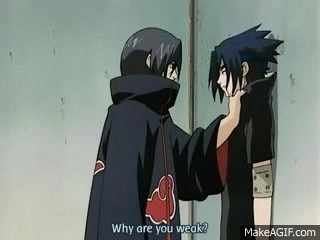 Itachi - You're Weak. Why? You Lack Hatred. on Make a GIF