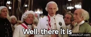 Amadeus - "Well, there it is."