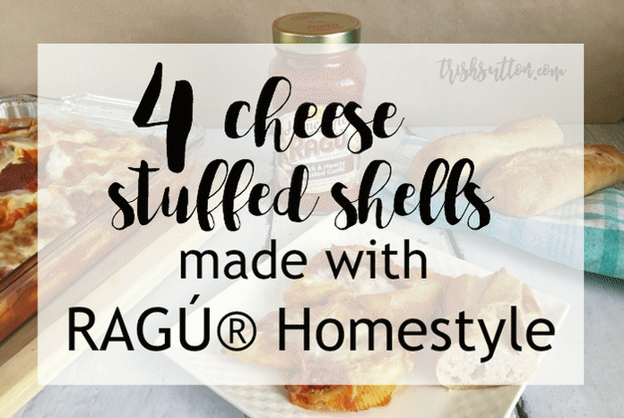 RECIPE: Four Cheese Stuffed Shells: Made With RAGÚ® Homestyle, TrishSutton.com #ad https://ooh.li/43c3c73