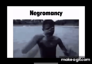 negromancy on Make a GIF